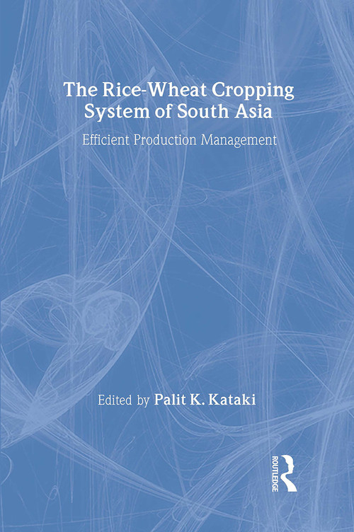 The Rice-Wheat Cropping System of South Asia (Efficient Production Management) by Palit Kataki, Suresh Chandra Babu, 9781560220879