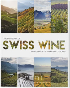 The Landscape of Swiss Wine (A wine-lover's tour of Switzerland) by Sue Style, 9783038690573