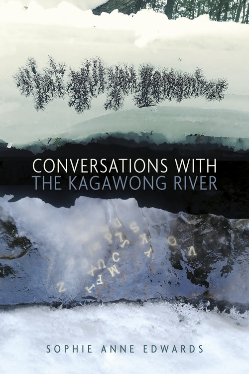 Conversations with the Kagawong River by sophie anne edwards, 9781772016246