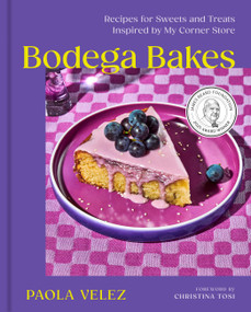 Bodega Bakes (Recipes for Sweets and Treats Inspired by My Corner Store - A Baking Cookbook) by Paola Velez, Christina Tosi, 9781454952374