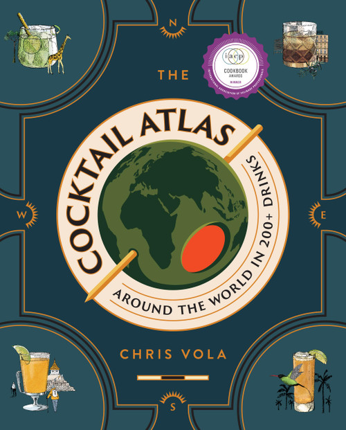 The Cocktail Atlas (Around the World in 200+ Drinks - A Cocktail Book) by Chris Vola, 9781454952404