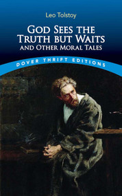 God Sees the Truth but Waits and Other Moral Tales by Leo Tolstoy, Bob Blaisdell, 9780486852430