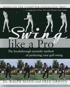 Swing Like a Pro (The Breakthrough Scientific Method of Perfecting Your Golf Swing) - 9780593735701 by Ralph Mann, Fred Griffin, Guy Yocom, 9780593735701