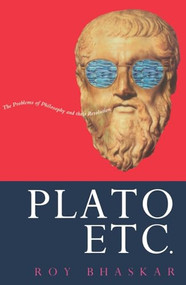 Plato, Etc. (Problems of Philosophy and their Resolution) by Roy Bhaskar, 9780860916499