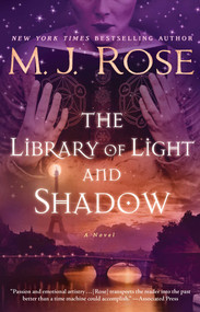 The Library of Light and Shadow (A Novel) by M. J. Rose, 9781476778136