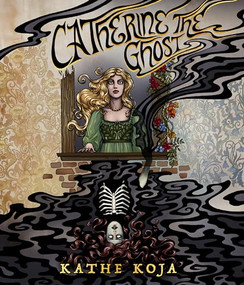 Catherine the Ghost by Kathe Koja, 9781960988294