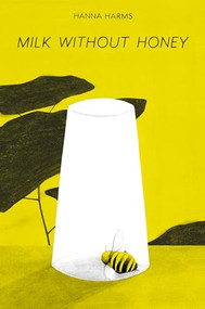 Milk Without Honey by Hanna Harms, 9781951491369