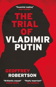 The Trial of Vladimir Putin by Geoffrey Robertson, 9781785908675