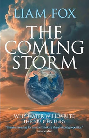 The Coming Storm (The impending crisis on water - and how to avoid it) by Liam Fox, 9781785908590