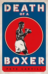 Death of A Boxer by Pete Carvill, 9781785908200