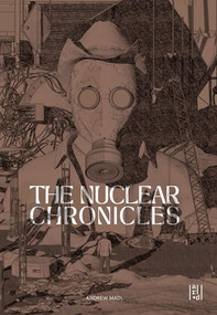 The Nuclear Chronicles (Design Research on the Landscapes of the US Nuclear Highway) by Andrew Madl, 9781957183862