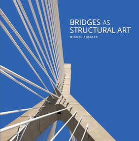 Bridges as Structural Art by Miguel Rosales, 9781961856158