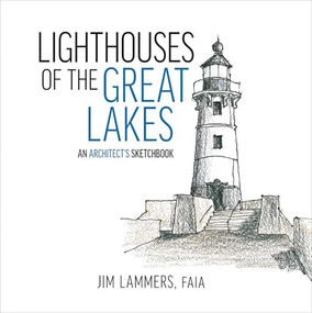 Lighthouses of the Great Lakes (An Architect's Sketchbook) by Jim Lammers, 9781961856240