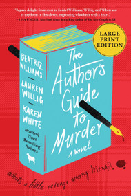 The Author's Guide to Murder (A Novel) - 9780063410541 by Beatriz Williams, Lauren Willig, Karen White, 9780063410541
