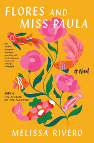 Flores and Miss Paula (A Novel) - 9780063272507 by Melissa Rivero, 9780063272507