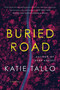 Buried Road (A Novel) - 9780063360716 by Katie Tallo, 9780063360716
