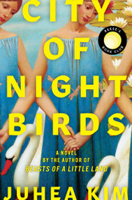 City of Night Birds (A Novel) by Juhea Kim, 9780063394759