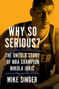 Why So Serious? (The Untold Story of NBA Champion Nikola Jokic) by Mike Singer, 9780063396807