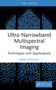 Ultra-Narrowband Multispectral Imaging (Techniques and Applications) by Janis Spigulis, 9781032757292