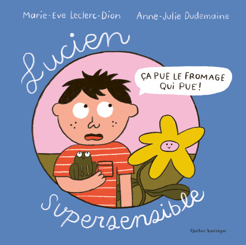 Lucien supersensible (French Edition) by Marie-Eve Leclerc-Dion, Anne-Julie Dudemaine, 9782764452462