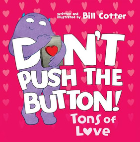 Don't Push the Button: Tons of Love by Bill Cotter, 9781728277158