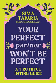 Your Perfect Partner Won't Be Perfect (A Truthful Dating Guide) by Sima Taparia, 9781728299075