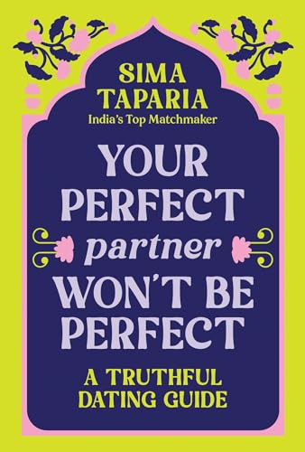 Your Perfect Partner Won't Be Perfect (A Truthful Dating Guide) by Sima Taparia, 9781728299075