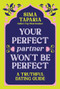 Your Perfect Partner Won't Be Perfect (A Truthful Dating Guide) by Sima Taparia, 9781728299075
