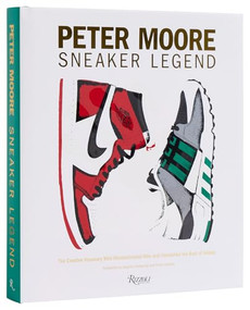 Peter Moore: Sneaker Legend (The Designer Who Revolutionized Nike and Adidas) by Jason Coles, Jacques Chassaing, Tinker Hatfield, 9780847835430