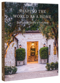 Shaping the World as a Home (The Houses and Gardens of Erik Evens) by Erik Evens, Marc Appleton, 9780847834457