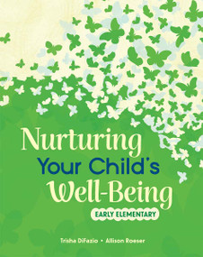 Nurturing Your Child's Well-Being (Early Elementary) by Trisha DiFazio, Allison Roeser, 9798765977194