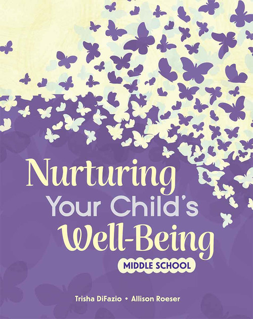 Nurturing Your Child's Well-Being (Middle School) by Trisha DiFazio, Allison Roeser, 9798765977255