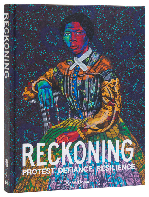 Reckoning (Protest. Defiance. Resilience.) by Kevin Young, Aaron Bryant, Amy Sherald, Michelle D. Commander, Tuliza Fleming, Bisa Butler, Deborah Willis, 9780847836697