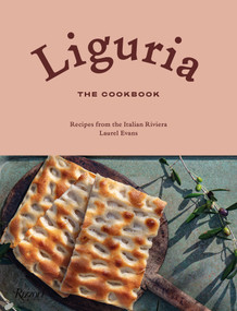 Liguria: The Cookbook (Recipes from the Italian Riviera) - 9780789345608 by Laurel Evans, 9780789345608