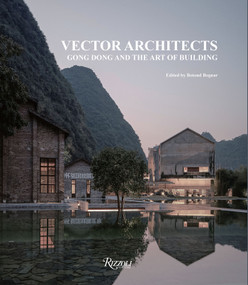 Vector Architects (Gong Dong and the Art of Building) by Gong Dong, Vector Architects, Botond Bognár, 9780847835744