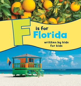 F is for Florida (Written by Kids for Kids) by Boys and Girls Clubs of Central Florida, 9781513141862