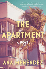 The Apartment (A Novel) - 9781640096486 by Ana Menéndez, 9781640096486