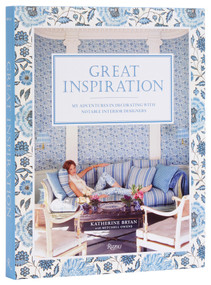 Great Inspiration (My Adventures in Decorating with Notable Interior Designers) by Katherine Bryan, Mitchell Owens, Roberto Peregalli, Laura Sartori Rimini, George Gurley, 9780847836413
