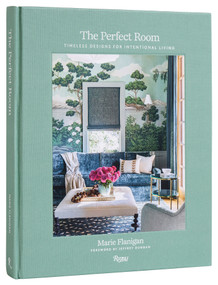 The Perfect Room (Timeless Designs for Intentional Living) by Marie Flanigan, Susan Sully, Jeffrey Dungan, 9780847837533