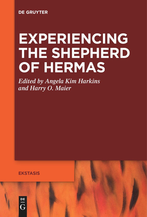 Experiencing the Shepherd of Hermas by Angela Kim Harkins, Harry O. Maier, 9783111502441