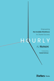 Hourly (Empowering the Invisible Workforce for Shared Success) by AJ Richichi, Natalie Rothman, 9798887505619