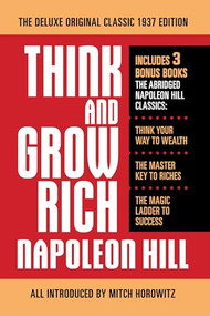 Think and Grow Rich The Deluxe Original Classic 1937 Edition and More by Napoleon Hill, Mitch Horowitz, 9798350500882