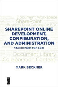SharePoint Online Development, Configuration, and Administration (Advanced Quick Start Guide) by Mark Beckner, 9781547417346