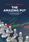 The Amazing Put (The Overlooked Option and Low-Risk Strategies) by Michael C. Thomsett, 9781547417704