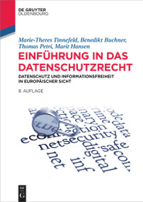 Einführung in das Datenschutzrecht (Datenschutz und Informationsfreiheit in europäischer Sicht) (German Edition) by Marie-Theres Tinnefeld, Benedikt Buchner, Thomas Petri, Marit Hansen, 9783111018300