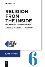 Religion from the Inside (Sixth Annual Conference 2023) by Herman J. Selderhuis, 9783111454634