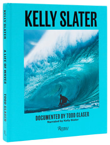 Kelly Slater (A Life of Waves) by Kelly Slater, Todd Glaser, Eddie Vedder, 9780847836079