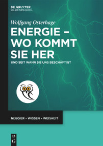 Energie - wo kommt sie her (Und seit wann sie uns beschäftigt) (German Edition) by Wolfgang Osterhage, 9783111151724