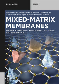 Mixed-Matrix Membranes (Preparation Methods, Applications, Challenges and Performance) by Vahid Pirouzfar, Mozhan Rostami Tehrani, Chia-Hung Su, Anahita Hasanzad, Seyed Mohammad Hossein Hosseini, 9783111282459
