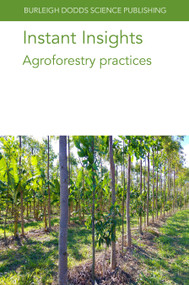Instant Insights: Agroforestry practices by Various authors, Dr Alfredo J. Escribano, Dr J. Ryschawy, Dr Lindsay Whistance, Dr Lydie Dufour, Prof. Diomy S. Zamora, Dr Samuel C. Allen, Dr Kent G. Apostol, Dr Shibu Jose, Gary Wyatt, Prof. M. Weih, Dr P.-A. Hansson, Dr J. A. Ohlsson, Dr M. Sandgren, Dr A. Schnürer, Dr A.-C. Rönnberg-Wästljung, Professor María Rosa Mosquera-Losada, Dr J. J. Santiago-Freijanes, Dr A. Rigueiro-Rodríguez, Dr F. J. Rodríguez-Rigueiro, Dr D. Arias Martínez, Professor Anastasia Pantera, Dr N. Ferreiro-Domínguez, 9781801469890